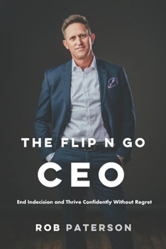 Paperback The Flip n Go CEO: End Indecision and Thrive Confidently Without Regret Book