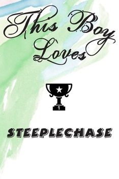 Paperback This Boy Loves STEEPLECHASE Notebook: Simple Notebook, Awesome Gift For Boys, Decorative Journal for STEEPLECHASE Lover: Notebook /Journal Gift, Decor Book