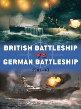 British Battleship Vs German Battleship: 1941-43 - Book #107 of the Osprey Duel