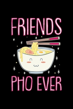 Paperback Friends PHO Ever: 6x9 inches dot grid notebook, 120 Pages, Composition Book and Journal, funny gift idea for ramen, anime and kawaii lov Book