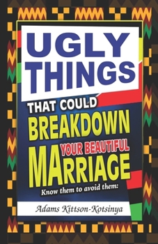 Paperback Ugly things that could breakdown your beautiful marriage: Know them to avoid them Book
