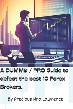 Paperback A Dummy/Pro Guide to Excel in Forex and Conquer the Best 10 Forex brokers [Large Print] Book