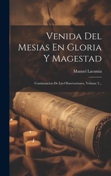 Hardcover Venida Del Mesias En Gloria Y Magestad: Continuacion De Las Observaciones, Volume 2... [Spanish] Book