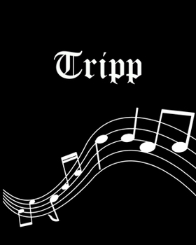 Paperback Tripp: Sheet Music Note Manuscript Notebook Paper - Personalized Custom First Name Cover - Musician Composer Instrument Compo Book