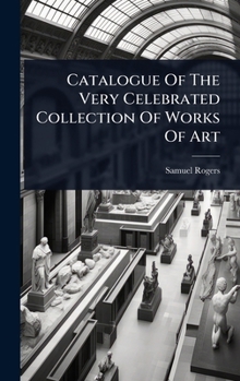 Catalogue Of The Very Celebrated Collection Of Works Of Art