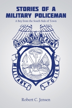 Stories of a Military Policeman: A Boy from the South Side of Town
