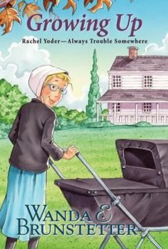 Growing Up (Always Trouble Somewhere Series, Book 8) - Book #8 of the Rachel Yoder — Always Trouble Somewhere