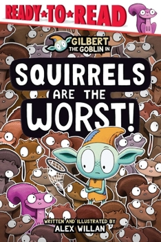 Squirrels Are the Worst!: Ready-to-Read Level 1 (The Worst! Series)