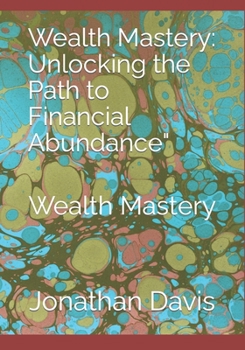 Paperback Wealth Mastery: Unlocking the Path to Financial Abundance" Wealth Mastery Book
