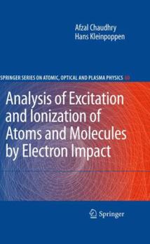 Analysis of Excitation and Ionization of Atoms and Molecules by Electron Impact - Book #60 of the Springer Series on Atomic, Optical, and Plasma Physics