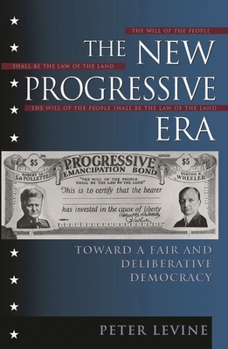 Paperback The New Progressive Era: Toward a Fair and Deliberative Democracy Book