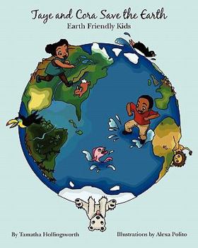 Paperback Taye and Cora Save the Earth: Earth Friendly Preschoolers Book