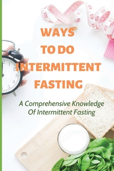 Paperback Ways To Do Intermittent Fasting: A Comprehensive Knowledge Of Intermittent Fasting: Vegan Intermittent Fasting Book