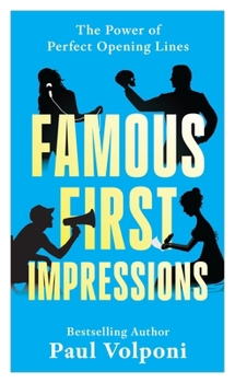 Hardcover Famous First Impressions: The Power of Perfect Opening Lines Book
