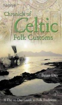 Hardcover Chronicle of Celtic Folk Customs: A Day-To-Day Guide to Celtic Folk Traditions Book
