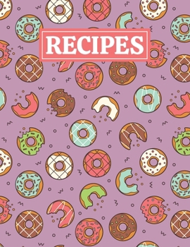Paperback Recipes: Blank Journal Cookbook Notebook to Write In Your Personalized Favorite Recipes with Sweet Donuts Themed Cover Design Book