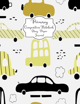 Paperback Primary Composition Notebook Story Paper Journal: My family car Primary journal for kids - Primary Composition Notebook - Story Journal For Grades K-2 Book