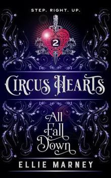 Circus Hearts: All Fall Down - Book #2 of the Circus Hearts