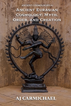 Paperback Ancient Eurasian Cosmology: Myth, Order, and Creation Book