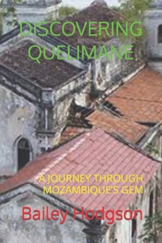 Paperback Discovering Quelimane: A Journey Through Mozambique's Gem Book