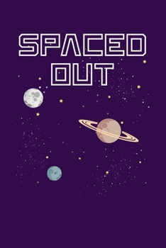 Paperback Spaced Out: Notebook Outer Space Lovers And Astronaut Fans Book