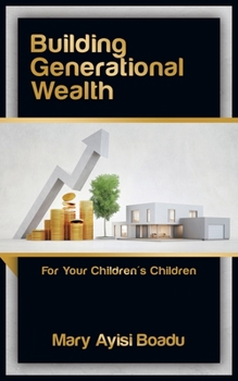 Paperback Building Generational Wealth: For Your Children's Children Book