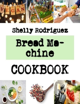 Paperback Bread Machine: The Tips And Tricks Of A Perfect Cake Book