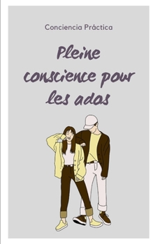 Paperback Pleine conscience pour les ados: pleine conscience et méditation [French] Book