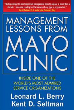 Hardcover Management Lessons from Mayo Clinic: Inside One of the World's Most Admired Service Organizations Book