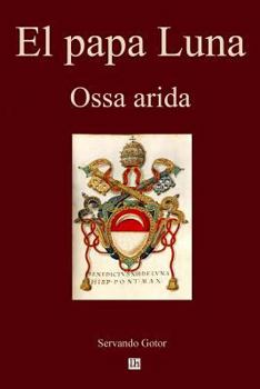 Paperback El papa Luna: Ossa arida [Spanish] Book