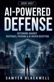 Paperback AI-Powered Defense: Defending Against Deepfakes, Phishing, and AI-Driven Deception Book