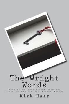 Paperback The Wright Words: Stories of Inspiration from the lives of Orville and Wilbur Wright Book