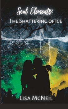 Soul Elements: The Shattering of Ice - Book #2 of the Soul Elements
