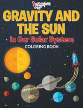 Paperback Gravity And The Sun in Our Solar System Coloring Book