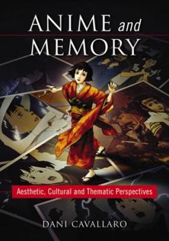 Paperback Anime and Memory: Aesthetic, Cultural and Thematic Perspectives Book