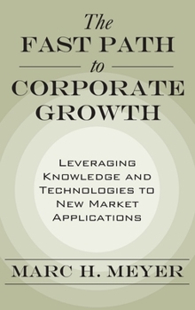 Hardcover Fast Path to Corporate Growth: Leveraging Knowledge and Technologies to New Market Applications Book
