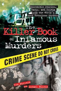 Paperback The Killer Book of Infamous Murders: Incredible Stories, Facts, and Trivia from the World's Most Notorious Murders Book