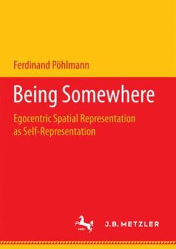 Paperback Being Somewhere: Egocentric Spatial Representation as Self-Representation Book