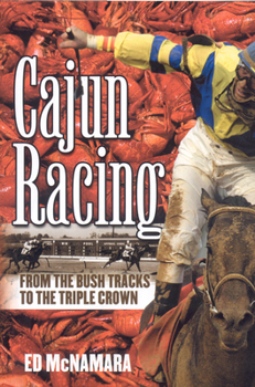 Hardcover Cajun Racing: From the Bush Tracks to the Triple Crown Book