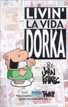 Paperback Livin' La Vida Dorka: The Complete Dork Tower Comic Strip Collection Book
