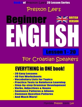 Paperback Preston Lee's Beginner English Lesson 1 - 20 For Croatian Speakers (British) Book