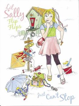 Paperback Lil Sally Flip Flops Just Can't Stop: Lil Sally Flip Flops Book