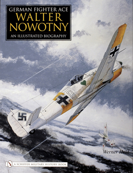 Hardcover German Fighter Ace Walter Nowotny:: An Illustrated Biography Book