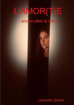 Paperback L'AMOR(T)E - amare oltre la vita - [Italian] Book