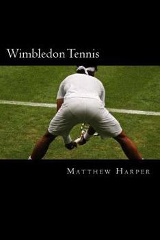 Paperback Wimbledon Tennis: A Fascinating Book Containing Wimbledon Tennis Facts, Trivia, Images & Memory Recall Quiz: Suitable for Adults & Child Book