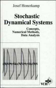 Hardcover Stochastic Dynamical Systems: Concepts, Numerical Methods, Data Analysis Book