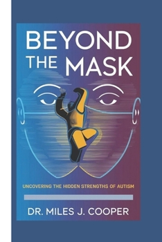 Paperback Beyond the Mask: Uncovering the Hidden Strengths of Autism Book