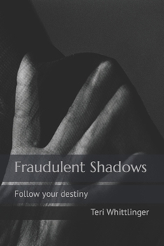 Paperback Fraudulent Shadows: Follow your destiny Book