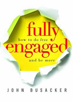 Hardcover Fully Engaged: How to Do Less and Be More Book