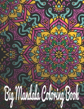 Big Mandala Coloring Book: Mandala Coloring Books For Adults, ........ 50 Story Paper Pages. 8.5 in x 11 in Cover.